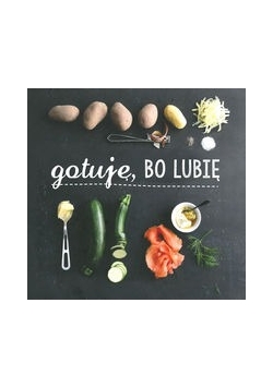 Gotuję, bo lubię