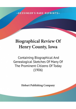 Biographical Review Of Henry County, Iowa