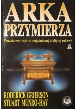 Arka Przymierza Prawdziwa historia największej biblijnej relikwii