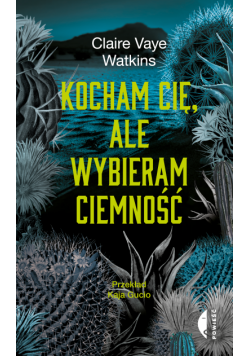 Kocham cię, ale wybieram ciemność