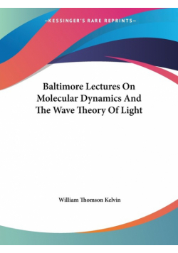 Baltimore Lectures On Molecular Dynamics And The Wave Theory Of Light