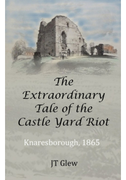 The Extraordinary Tale of the Castle Yard Riot