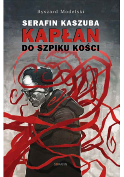 Kapłan Do Szpiku Kości Ojciec Serafin