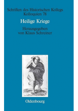 Schriften des Historischen Kollegs Kolloquien 78 Heilige Kriege Herausgegeben von Klaus Schreiner
