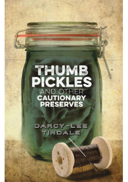Thumb Pickles and Other Cautionary Preserves