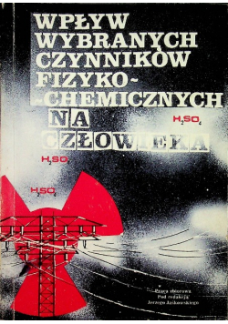 Wpływ wybranych czynników fizyko chemicznych n człowieka