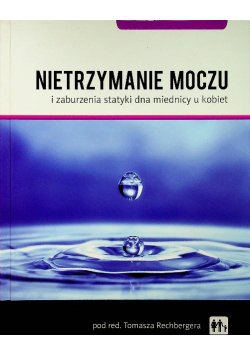 Nietrzymanie moczu i zaburzenia statyki dna miednicy u kobiet