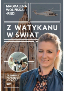 Z Watykanu w świat Tajemnice papieskich podróży