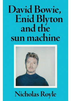 David Bowie, Enid Blyton and the sun machine