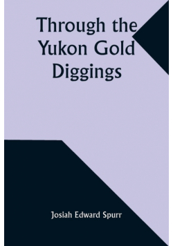 Through the Yukon Gold Diggings