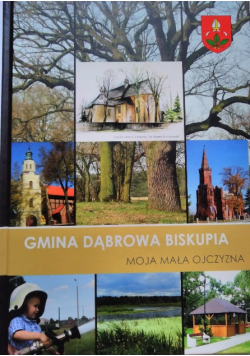 Gmina Dąbrowa Biskupia Moja mała ojczyzna
