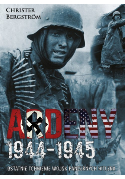 Ardeny 1944-1945 Ostatnie tchnienie wojsk pancernych Hitlera