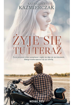 Żyje się tu i teraz
