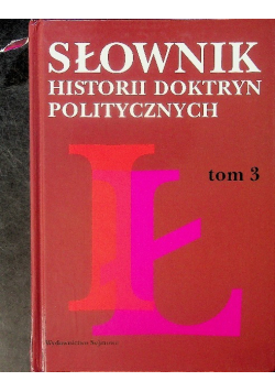 Słownik historii doktryn politycznych Tom 3