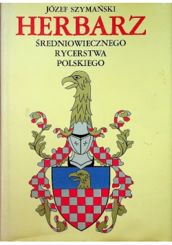 Herbarz średniowiecznego rycerstwa polskiego