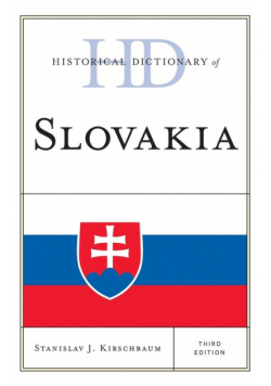 Historical Dictionary of Slovakia, Third Edition
