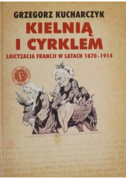 Kielnią i cyrklem Laicyzacja Francji w latach 1870 - 1914