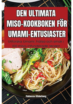 Den Ultimata Miso-Kookboken För Umami-Entusiaster