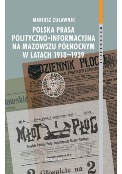 Polska prasa polityczno-informacyjna na Mazowszu Północnym w latach 1918 - 1939