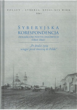 Syberyjska korespondencja zesłańców postyczniowych  1864 - 1866