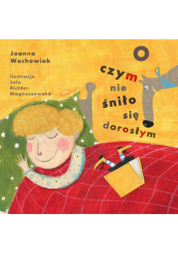 O czym nie śniło się dorosłym