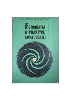 Fotografia w praktyce amatorskiej