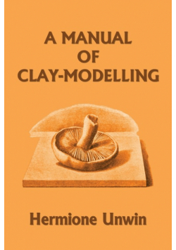 A Manual of Clay-Modelling (Yesterday's Classics)