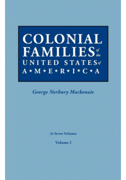 Colonial Families of the United States of America. in Seven Volumes. Volume I