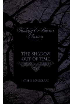 The Shadow Out of Time (Fantasy and Horror Classics);With a Dedication by George Henry Weiss