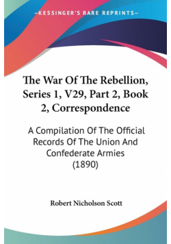 The War Of The Rebellion, Series 1, V29, Part 2, Book 2, Correspondence