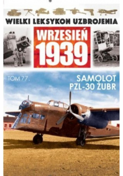 Wielki Leksykon Uzbrojenia Wrzesień 1939 Tom 77 Samolot PZL 30 Żubr