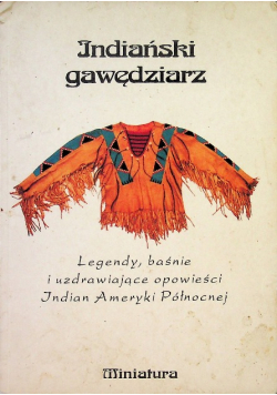 Indiański gawędziarz Legendy Baśnie Indian Ameryki