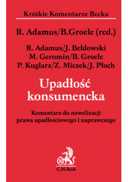 Adamus Rafał (red.) - Upadłość konsumencka. Komentarz do nowelizacji prawa upadłościowego i naprawczego