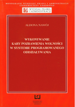 Wykonywanie kary pozbawienia wolności w systemie  programowanego oddziaływania