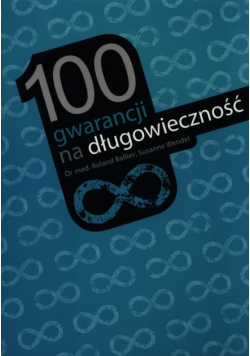 100 gwarancji na długowieczność