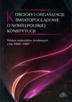 Borecki Paweł - Kościoły i organizacje światopoglądowe o nowej polskiej Konstytucji