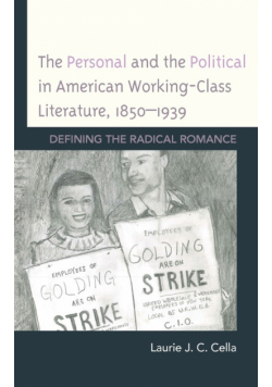 The Personal and the Political in American Working-Class Literature, 1850-1939