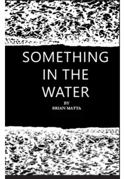 Something in the Water