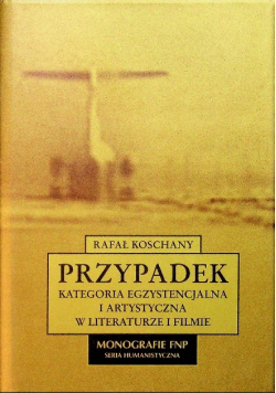 Przypadek kategoria egzystencjalna i artystyczna w literaturze i filmie