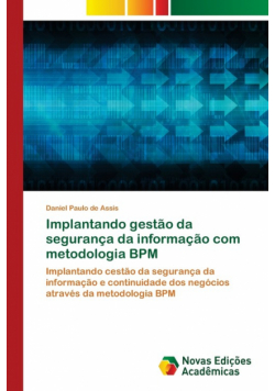 Implantando gestão da segurança da informação com metodologia BPM