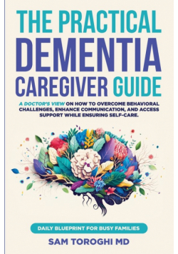 The Practical Dementia Caregiver Guide