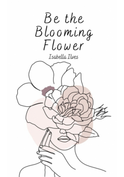 Be the Blooming Flower