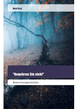 "Begehren Sie sich!"