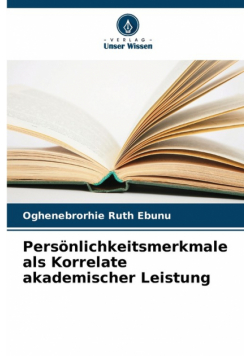 Persönlichkeitsmerkmale als Korrelate akademischer Leistung