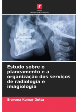 Estudo sobre o planeamento e a organização dos serviços de radiologia e imagiologia