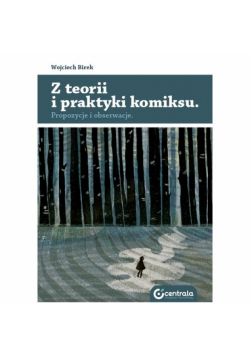 Birek Wojciech - Z teoriii praktyki komiksu