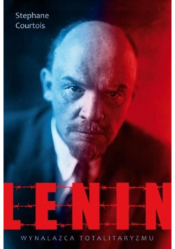 Lenin. Wynalazca totalitaryzmu