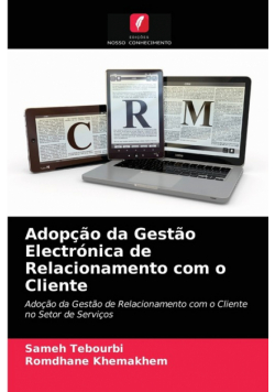 Adopção da Gestão Electrónica de Relacionamento com o Cliente