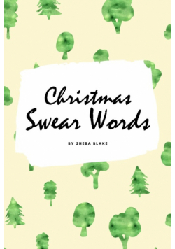 Christmas Swear Words Coloring Book for Adults (6x9 Coloring Book / Activity Book)