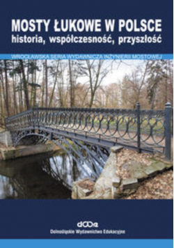 Mosty łukowe w Polsce Historia współczesność